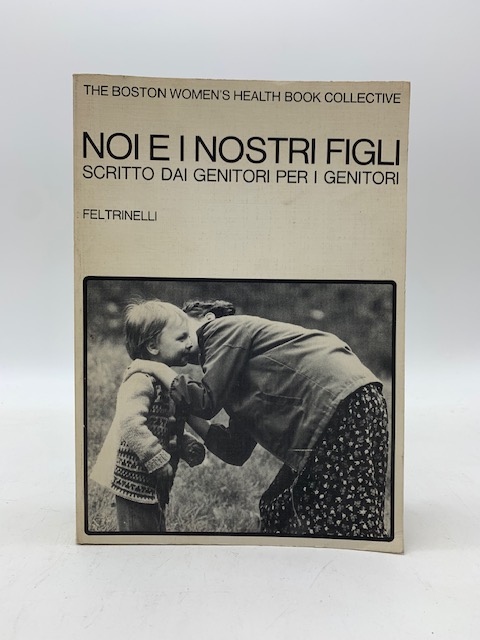 Noi e i nostri figli. Scritto dai genitori per i genitori